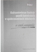 Kulturotwórcze funkcje parafii katolickich w społecznościach lokalnych w świetle pamiętników