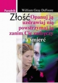 Złość Opanuj ją uzdrawiaj nią powstrzymaj ją zanim Cię zadręczy na śmierć