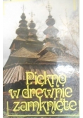 Piękno w drewnie zamknięte