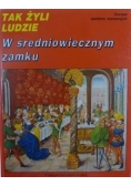 Tak żyli ludzie... W średniowiecznym zamku