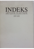 Indeks artystów plastyków absolwentów i pedagogów wyższych uczelni plastycznych oraz członków ZPAP w latach 1939-1992