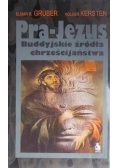Pra-Jezus.  Buddyjskie źródła chrześcijaństwa