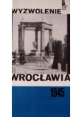Wyzwolenie Wrocławia 1945