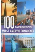 100 najpiękniejszych miast Ameryki Północnej. Podróż przez USA i Kanadę