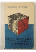 Zabawy tematyczne dzieci w domu i przedszkolu