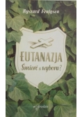 Fenigsen Ryszard  -  Eutanazja. Śmierć z wyboru?