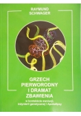 Schwager Raymund - Grzech pierworodny i dramat zbawienia. W kontekście ewolucji inżynierii genetycznej i Apokalipsy