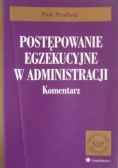 Postępowanie egzekucyjne w administracji Komentarz