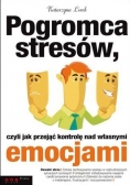Pogromca stresów czyli jak przejąć kontrolę nad własnymi emocjami