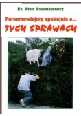 Porozmawiajmy spokojnie o... tych sprawach