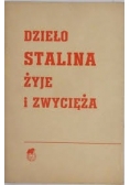 Dzieło Stalina żyje i zwycięża