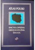 Atlas Polski. Encyklopedia geograficzna świata