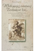 Woli mojej ostatniej Testament ten...