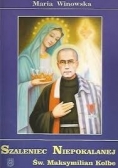 Szaleniec Niepokalanej św. Maksymilian Kolbe