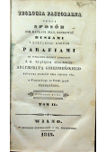 Teologia pastoralna czyli sposób jak kapłani mają kierować duszami i zarządzać dobrze Parafiami Tom II 1842 r.
