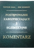 Postępowanie zabezpieczające i Egzekucyjne -Komentarz