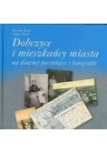 Dobczyce i mieszkańcy miasta na dawnej pocztówce i fotografii