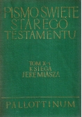Pismo Święte Starego Testamentu tom X - 1, księga Jeremiasza
