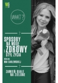 Sposoby na modę i zdrowy styl życia według Mai Sablewskiej Zamień białe na zielone