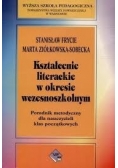 Kształcenie literackie w okresie wczesnoszkolnym . Poradnik metodyczny dla nauczycieli klas początkowych