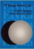 W kręgu dobra i zła. Wybór tekstów klasycznych z etyki