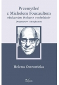 Przemyśleć z Michelem Foucaultem edukacyjne..