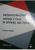 Przekształcenie spółki Z O.O. w spółkę Akcyjną