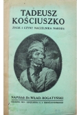 Tadeusz Kościuszko życie i czyny naczelnika narodu 1919 r.