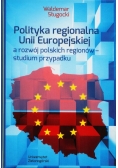 Polityka regionalna Unii Europejskiej a rozwój – polskich regionów – studium przypadku