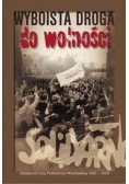 Wyboista droga do wolności.  ,,Solidarność" 1980-2005