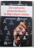 Zarządzanie Pracownikami Wyzwania I Problemy W Dojrzałym Wieku nowa