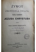 Żywot Zbawiciela Świata Pana Naszego Jezusa Chrystusa 1877 r.