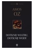 Dotknij wiatru, dotknij wody - Oz Amos