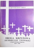 Droga Krzyżowa Archidiecezji Lwowskiej w latach II wojny światowej 1939 - 1945