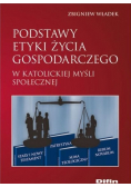 Podstawy etyki życia gospodarczego w katolickiej myśli społecznej