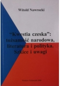 ,,Kwestia czeska": tożsamość narodowa, literatura i polityka,