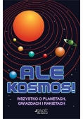 Ale Kosmos! Wszystko o planetach, gwiazdach