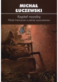 Kapitał moralny Polityki historyczne w późnej nowoczesności