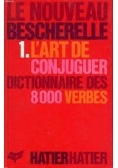 Le Nouveau Bescherelle L'art de conjuguer dictionnaire des 8000 verbes