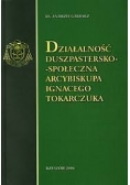 Działalnosć duszpastersko-społeczna arcybiskupa Ignacego Tokarczuka