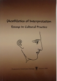Aesthetics of Interpretation Essays in Cultural Practice