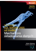 Microsoft SQL Server 2005 od środka Mechanizm składowania danych