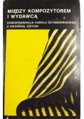 Między kompozytorem i wydawcą. Korespondencja Karola Szymanowskiego z Universal Edition