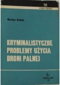 Kryminalistyczne problemy użycia broni palnej