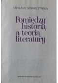 Pomiędzy historią a teorią literatury
