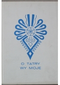 O Tatry wy moje