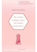 Jak uwieść swojego męża Jak zdobyć swoją żonę