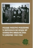 Polskie Państwo Podziemne w depeszach do rządu RP Stanisława Mikołajczyka w Londynie 1943-1944
