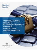 Cyberprzestępstwa seksualne na szkodę małoletniego w polskim i amerykańskim porządku prawnym