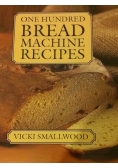 One hundred bread machine recipes